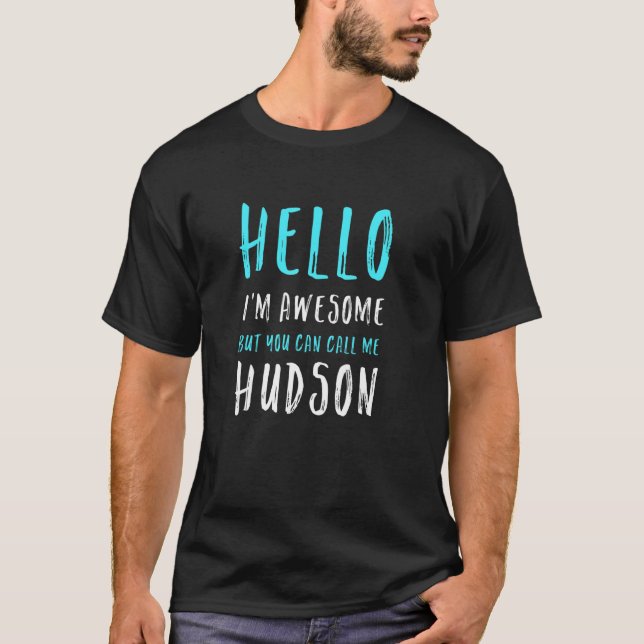 T-shirt Bonjour Je suis génial Appelez-moi Hudson Nom uniq (Devant)