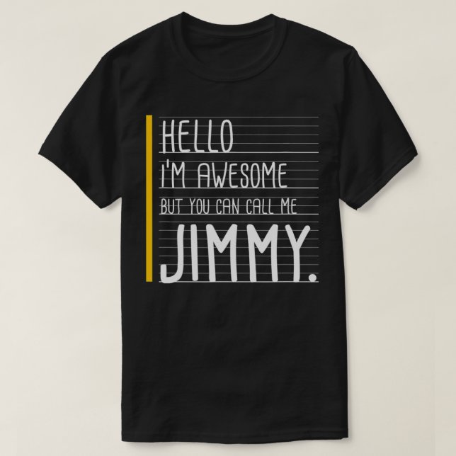 T-shirt Bonjour, je suis génial, mais appelez-moi Jimmy Wh (Design devant)
