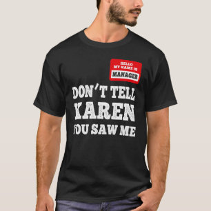 T-shirt Bonjour Je suis le directeur ne dit pas à Karen qu
