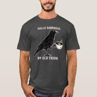 T-shirt Bonjour obscurité mon vieil ami Crow Coffee Spooky