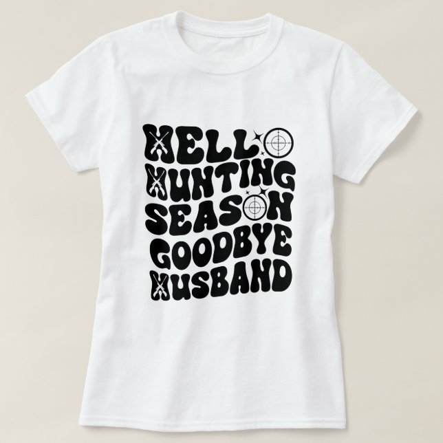 T-shirt Bonjour saison de chasse Goodbye Husband (Design devant)