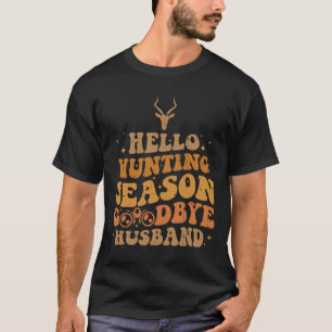T-shirt Bonjour saison de chasse Goodbye Husbynd 4