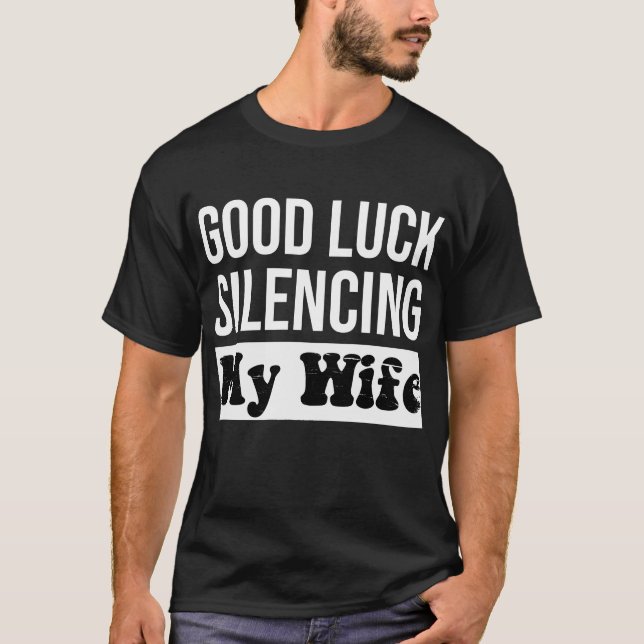 T-shirt Bonne chance Silence Ma Femme Drôle Mari Citation (Devant)