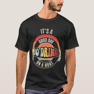 T-shirt Bonne journée pour boire sur un bateau drôle rétro