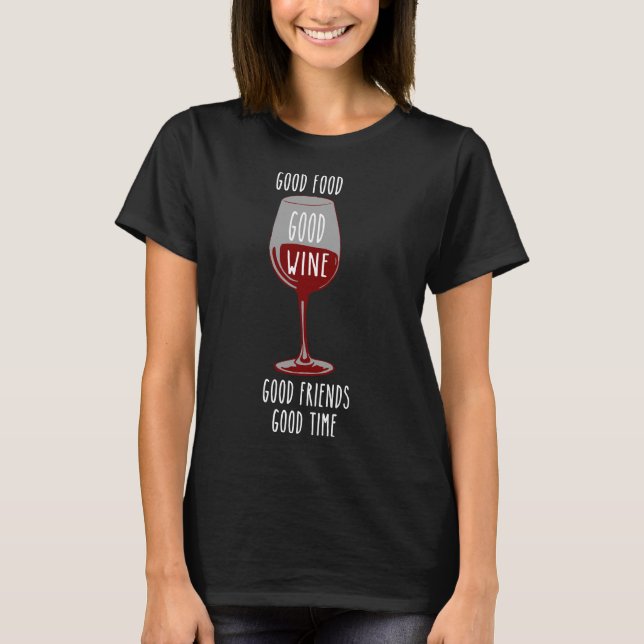 T-shirt Bonne nourriture Bon temps bons amis bon vin rouge (Devant)