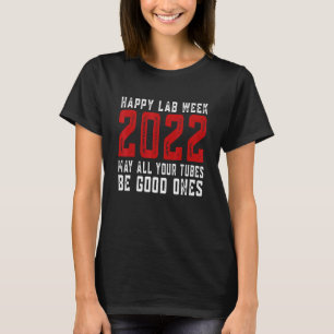 T-shirt Bonne semaine Lab 2022 Que tous vos tubes soient b