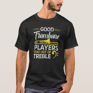 T-shirt Bons Joueurs De Trombone Restent En Dehors Du Musi