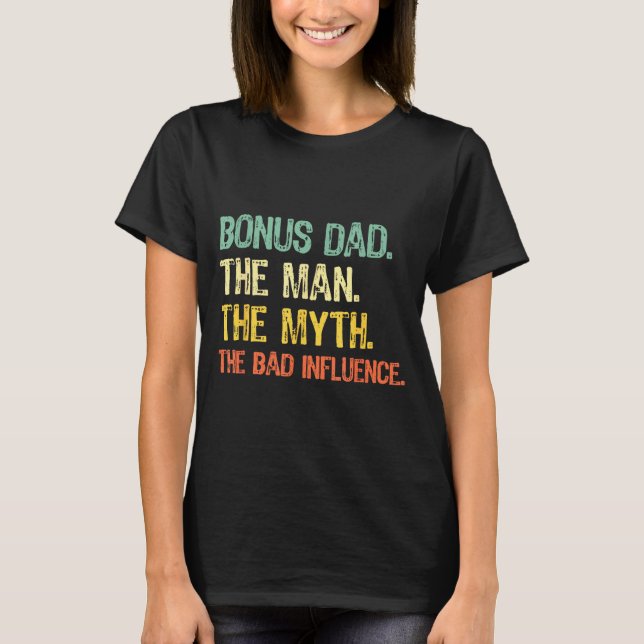 T-shirt Bonus Dad The Man Myth Bad Influence Funny Step-da (Devant)