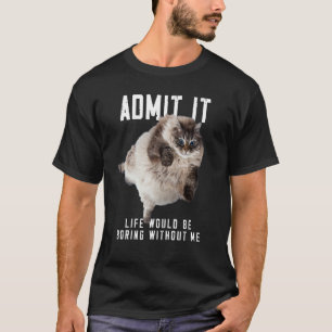 T-shirt Boring without me  Sarcastic Joke Birthday Cute Ca