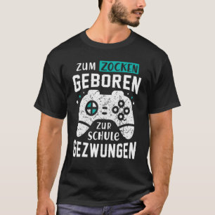 T-shirt Born For Gaming, Forced To School! Gamer, Gaming