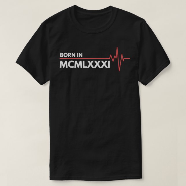 T-shirt Born In MCMLXXXI 1981 Roman Numerals  (Design devant)