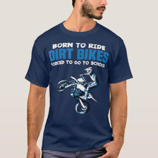 T-shirt Born Ride Dirt Vélos Forced School Funny Boy