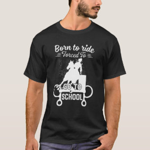 T-shirt Born Ride Horse Forcé À Aller À L'École Barrel Rac