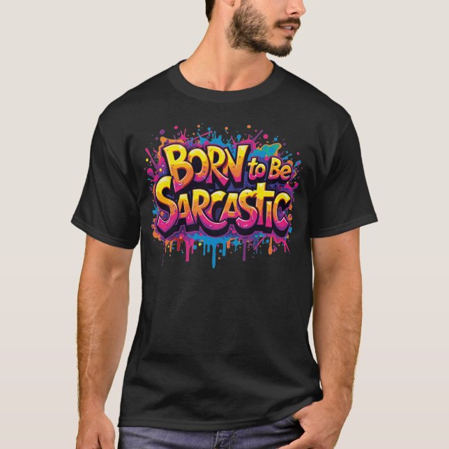 T-shirt Born to be Sarcastic 1 (Devant)