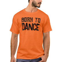 Born To Dance Personnalisable Amateurs De Danse T-
