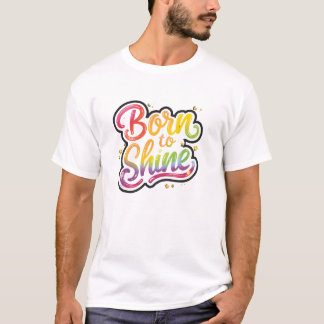 T-shirt Born to Shine Pride | LGBTQ Rainbow Quote Art 