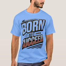 T-shirt Born to Succeed" - Cadeau parfait