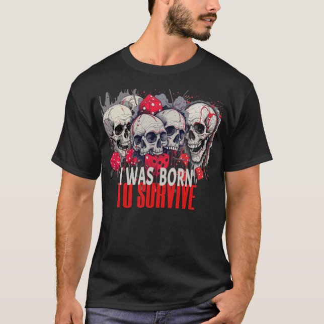 T-SHIRT BORN TO SURVIVE NEW FASHION DESIGNER TEE (Front)