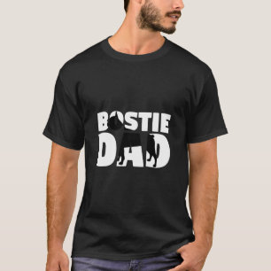 T-shirt Bostie Dad  Boston Terrier  Father Dog Dad Tee