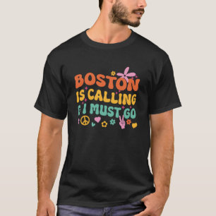 T-shirt Boston Appelle Et Je Dois Y Aller