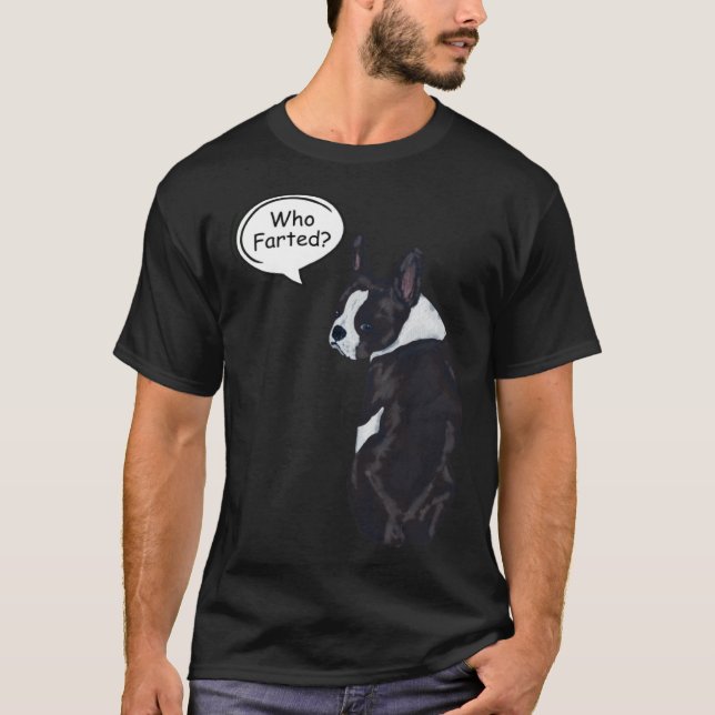 T-shirt Boston Terrier Who Farted  1 (Devant)