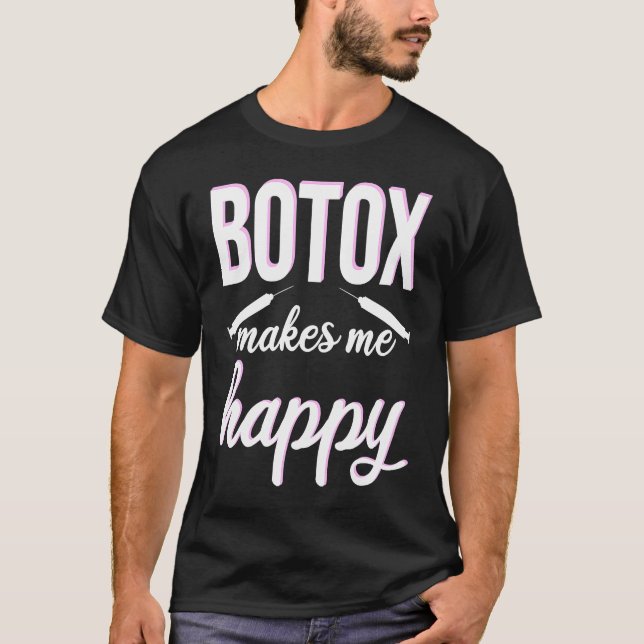 T-shirt Botox makes me happy cosmetic surgery Botox Queen (Devant)