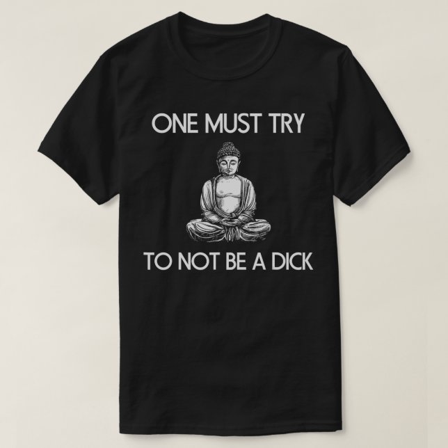 T-shirt Bouddha On Doit Essayer De Ne Pas Être Une Méditat (Design devant)