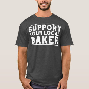 T-shirt Boulangerie de boulangerie Soutien Votre boulanger