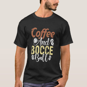 T-shirt Boule De Bocce Et De Café