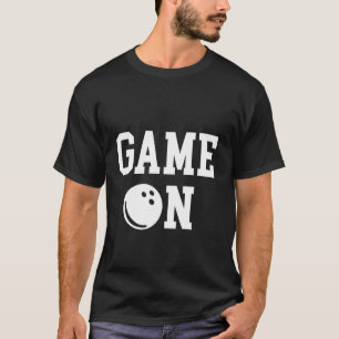 T-shirt Boule de bowling Game ON - Strike, Spare, roi du b