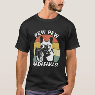 T-shirt Bouledogue français Pew Pew Madafakas Fou Pew Vint