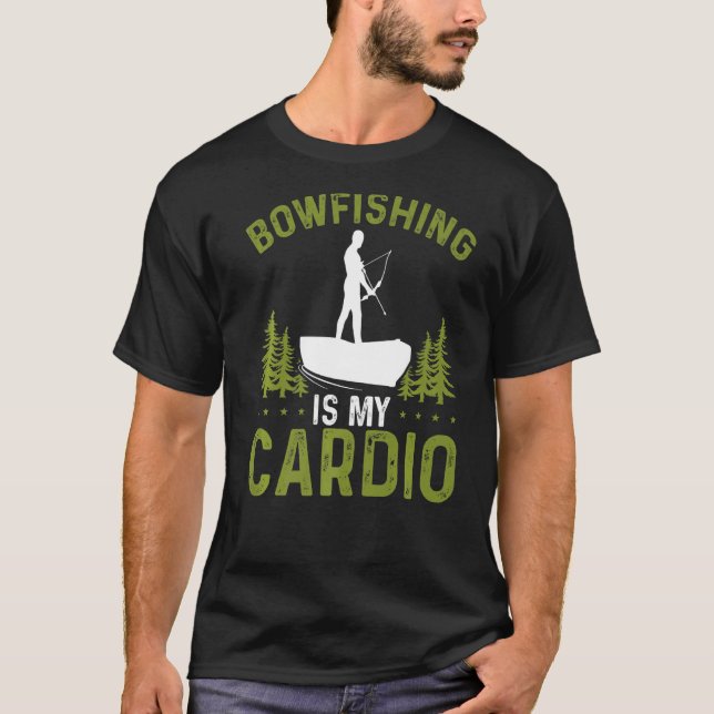T-shirt Bowfishing is my Cardio Fisherman Bowhunter Bowfis (Devant)