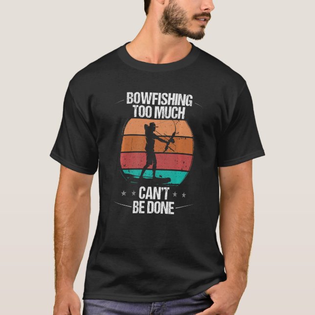 T-shirt Bowfishing too much cant be done Airboat Bowfisher (Devant)