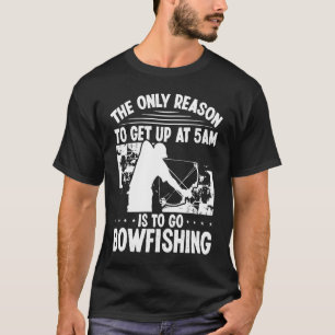 T-shirt Bowhunter Levez-vous tôt BowFishing Bowfisher Arch