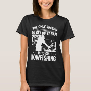 T-shirt Bowhunter Levez-vous tôt BowFishing Bowfisher Arch