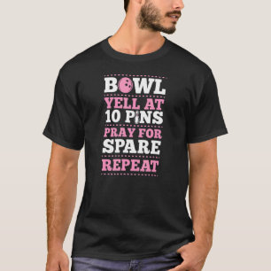 T-shirt Bowl Yell À 10 Pins Prier Pour Spare Répéter