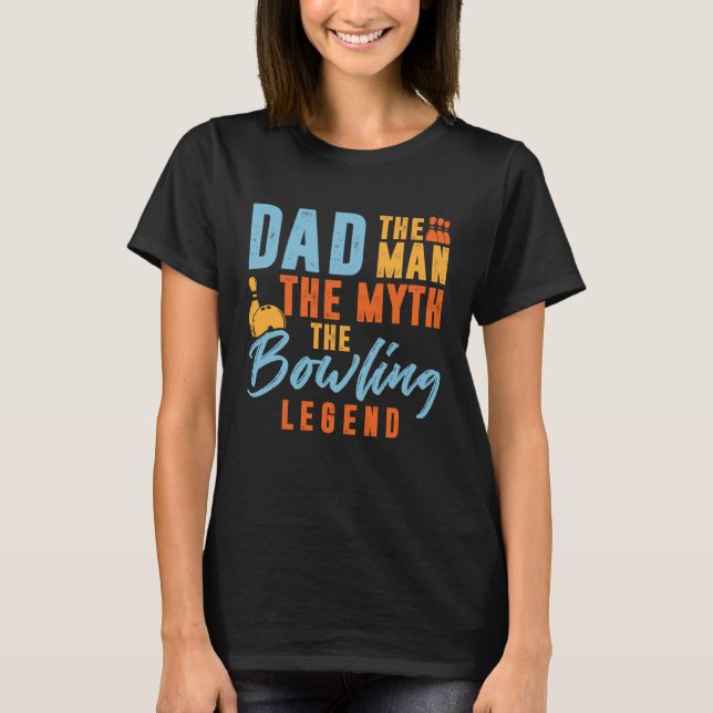 T-shirt Bowler Dad Man The Myth The Bowling Legend (Devant)