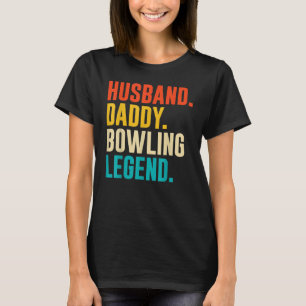 T-shirt Bowler Husband Daddy Bowling Legend Fête des pères