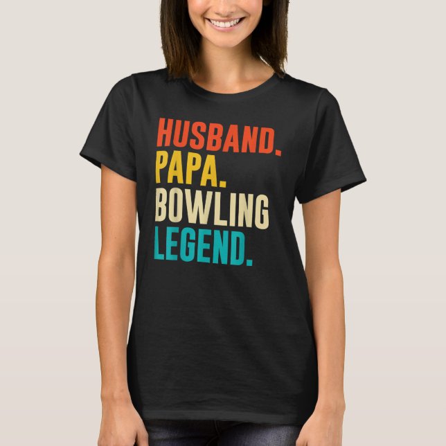 T-shirt Bowler Husband Papa Bowling Legend Father's Day (Devant)