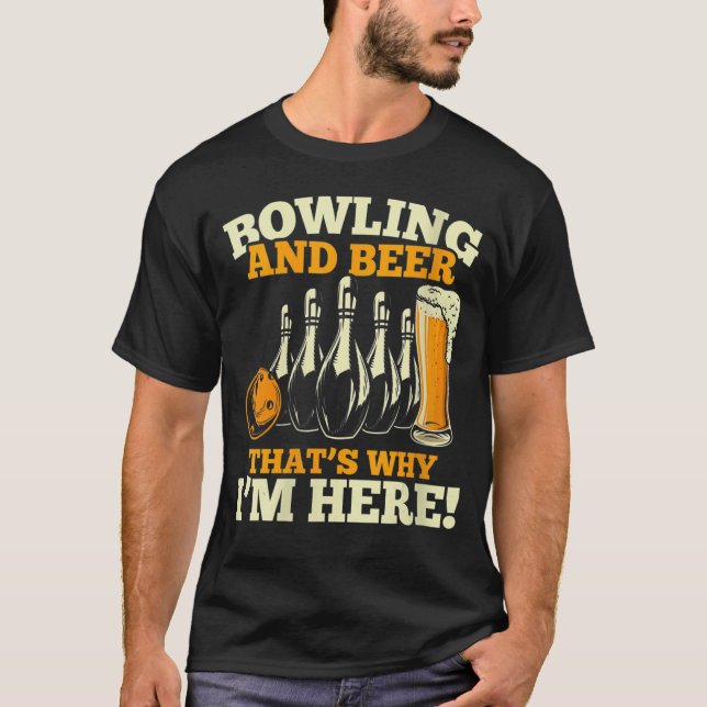 T-shirt Bowlers Bowling And Beer C'est pour ça que je suis (Devant)