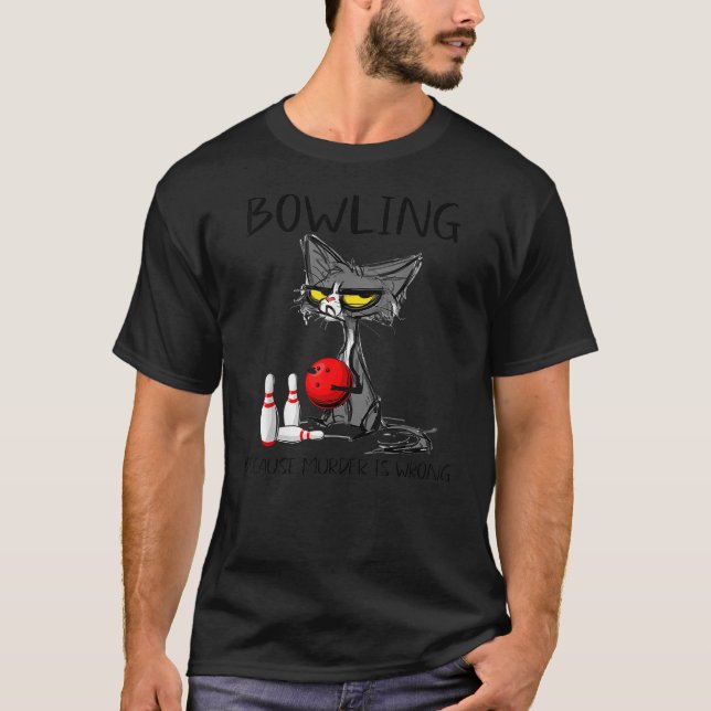 T-shirt Bowling Because Murder is Wrong Best Ideas For Cat (Devant)
