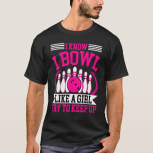 T-shirt Bowling Bowler Femmes I Bowl Like a Girl Bowling