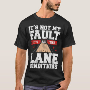 T-shirt Bowling drôle Ce n'est pas ma faute C'est le cond