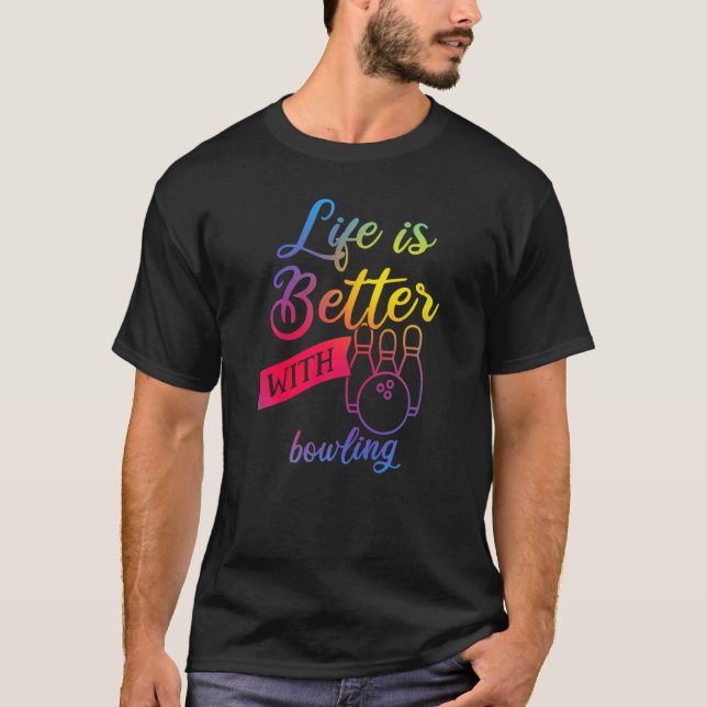 T-shirt Bowling Drôle Femmes - La vie est meilleure avec l (Devant)