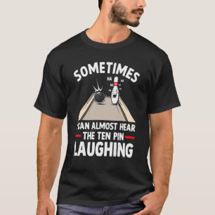 T-shirt Bowling Écouter Les Dix Épingles Rire Hommes Femme