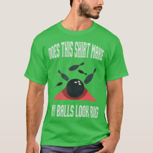 T-shirt Bowling Est-Ce Que Ça Fait Que Mes Boules Ont L'Ai