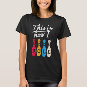 T-shirt Bowling Funny C'est comme ça que je roule Bowler B