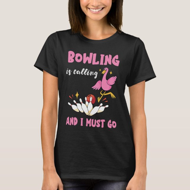 T-shirt Bowling Is Calling Flamingo Bowling Pins Strike Bo (Devant)