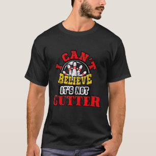 T-shirt Bowling League Je Ne Peux Croire Qu'Il N'Y A Pas D