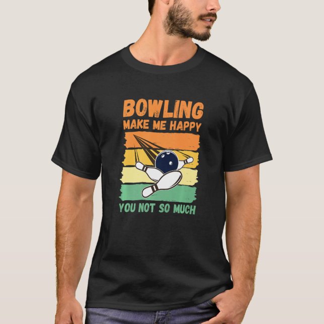 T-shirt Bowling Make Me Happy You Not So Much   (Devant)